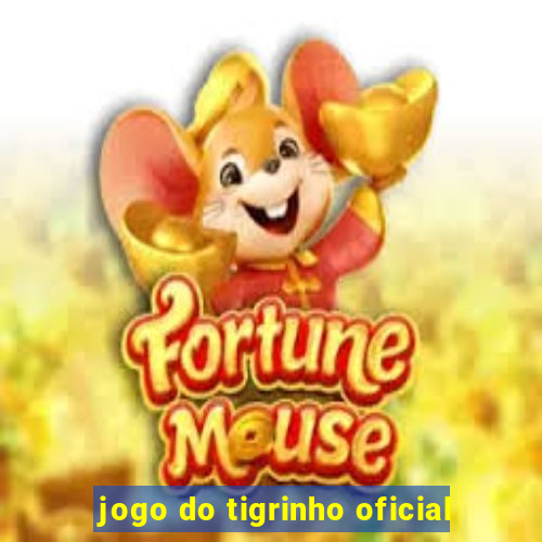 jogo do tigrinho oficial